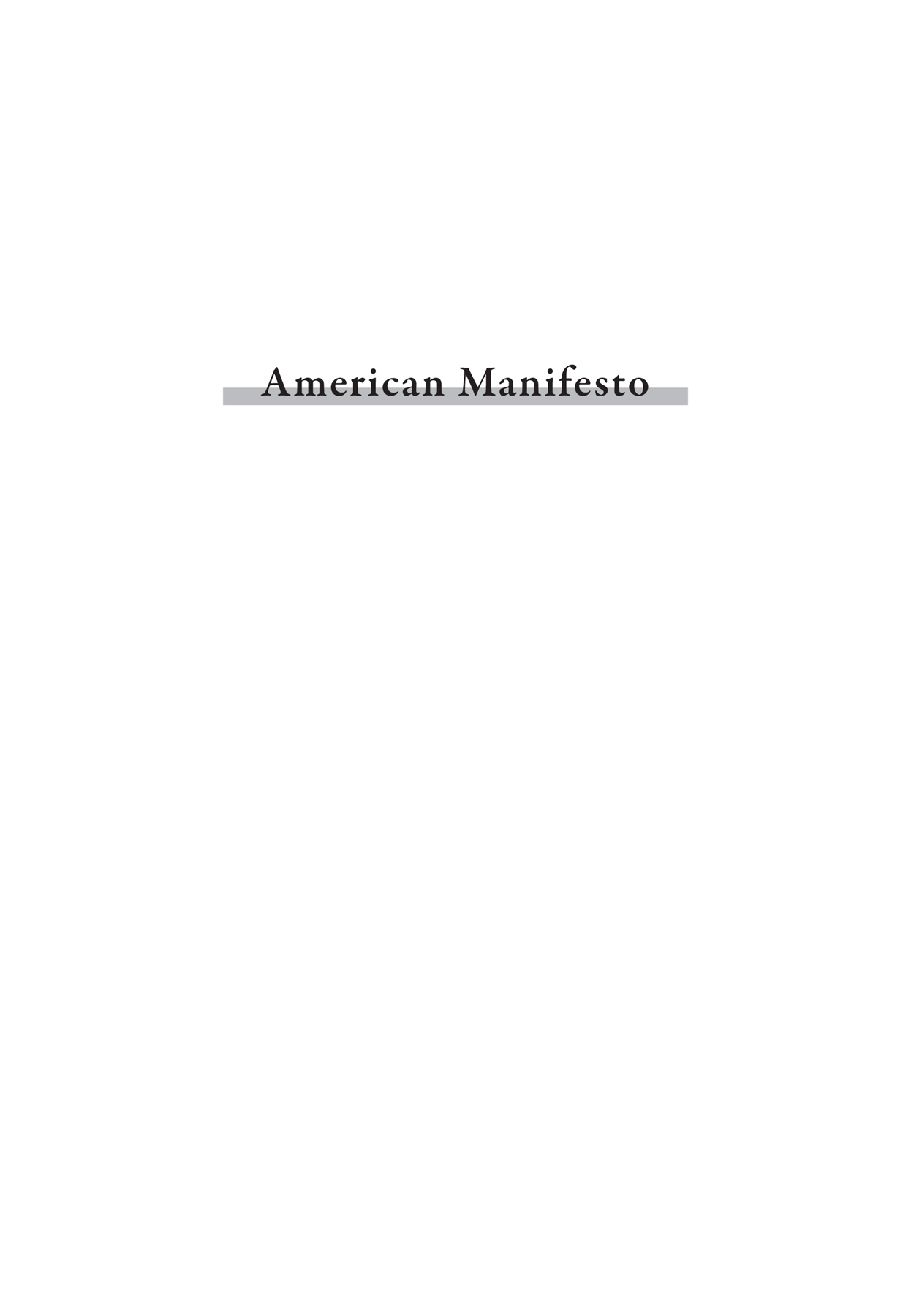 Praise for American Manifesto Short specific and droll It is very much - photo 2