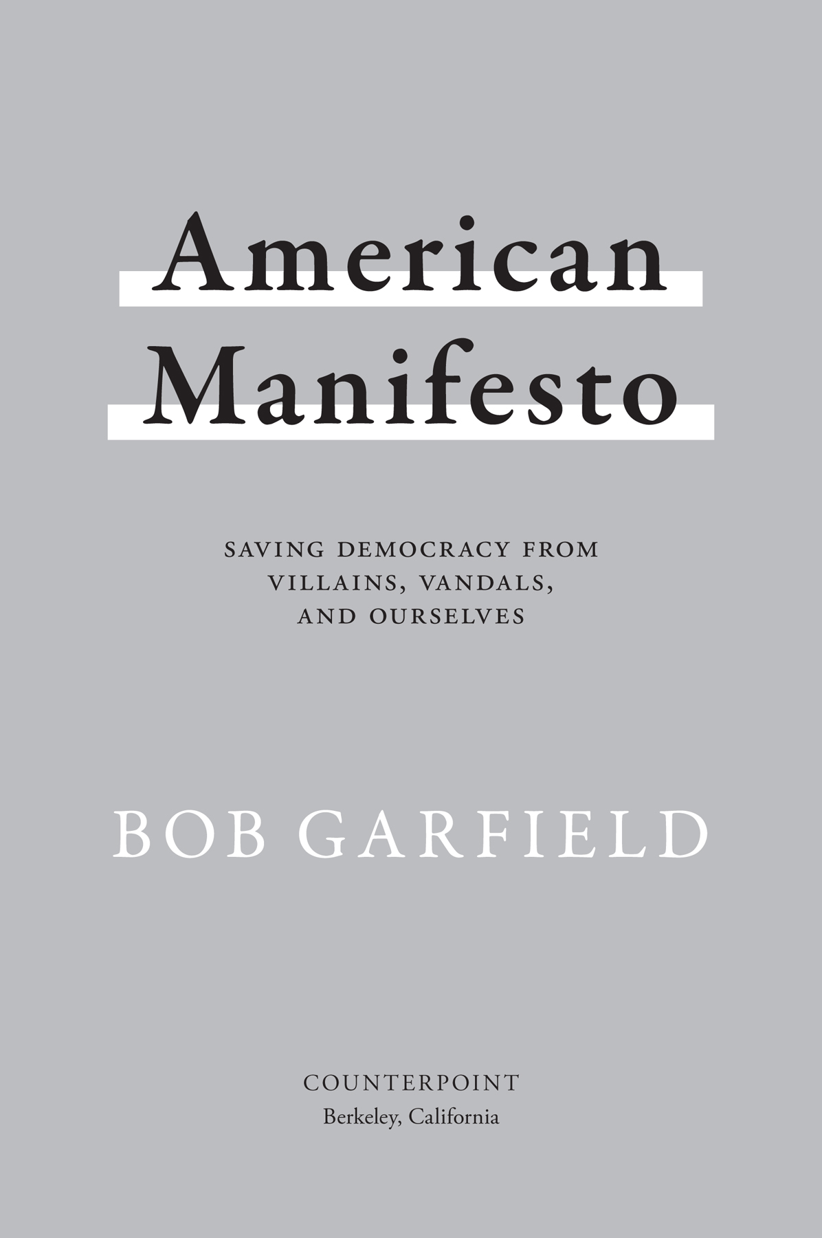 American Manifesto Copyright 2020 by Bob Garfield First hardcover edition - photo 3