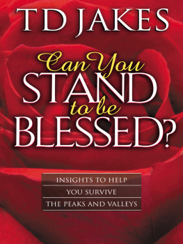 T. D. Jakes - Can You Stand to Be Blessed?: Insights to Help You Survive the Peaks and Valleys