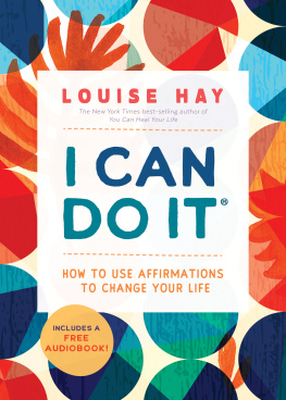 Louise Hay - I Can Do It: How to Use Affirmations to Change Your Life