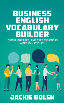 Jackie Bolen - Business English Vocabulary Builder: Idioms, Phrases, and Expressions in American English