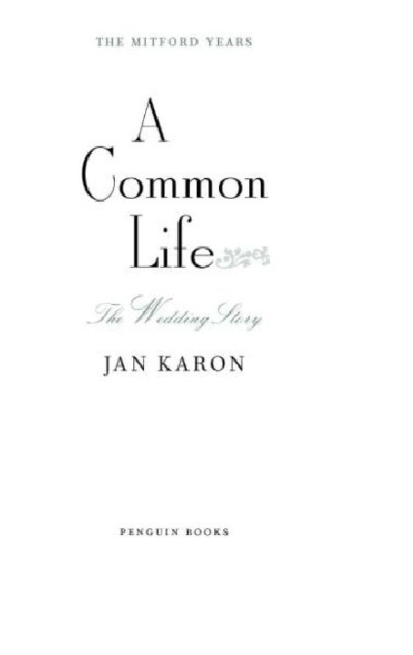 Table of Contents PENGUIN BOOKS A COMMON LIFE Jan Karon says she writes - photo 2