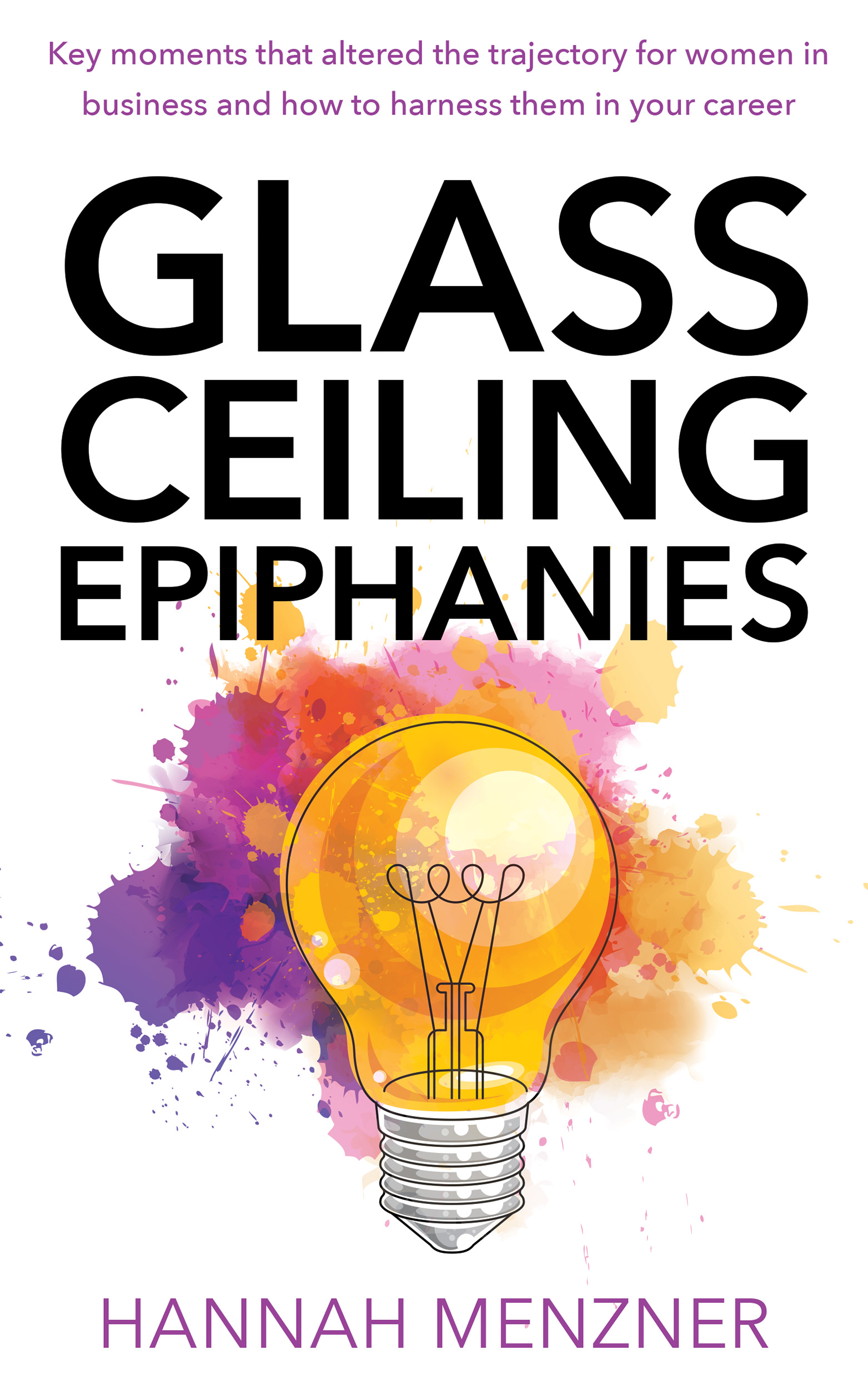 Glass Ceiling Epiphanies Glass Ceiling Epiphanies Key Moments That Altered - photo 1