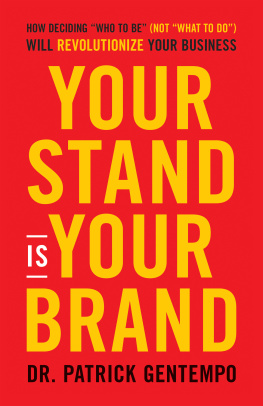 Patrick Gentempo - Your Stand Is Your Brand: How Deciding Who to Be (NOT What to Do) Will Revolutionize Your Business