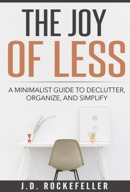 J.D. Rockefeller - The Joy of Less: A Minimalist Guide to Declutter, Organize and Simplify