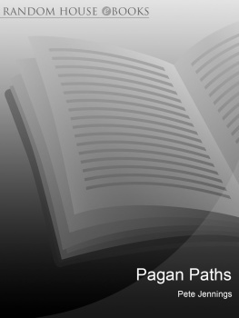 Peter Jennings - Pagan Paths: A Guide to Wicca, Druidry, Asatru Shamanism and Other Pagan Practices