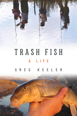 Greg Keeler - Trash Fish: A Life