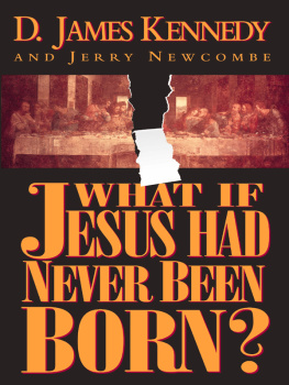 D. James Kennedy What if Jesus Had Never Been Born?