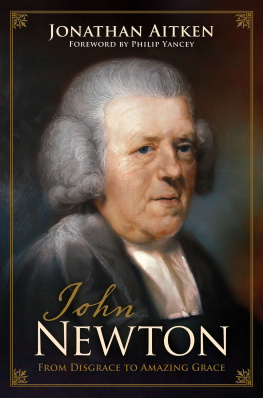 Jonathan Aitken John Newton (Foreword by Philip Yancey): From Disgrace to Amazing Grace