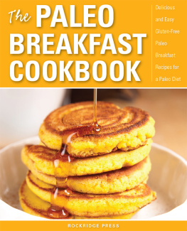 Rockridge Press - The Paleo Breakfast Cookbook: Delicious and Easy Gluten-Free Paleo Breakfast Recipes for a Paleo Diet