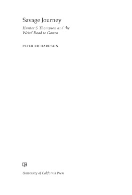 Peter Richardson Savage Journey: Hunter S. Thompson and the Weird Road to Gonzo