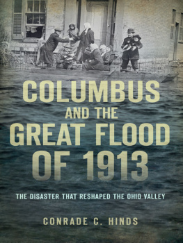 Conrade C. Hinds Columbus and the Great Flood of 1913: The Disaster That Reshaped the Ohio Valley