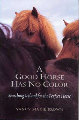 Nancy Marie Brown - A Good Horse Has No Color: Searching Iceland for the Perfect Horse