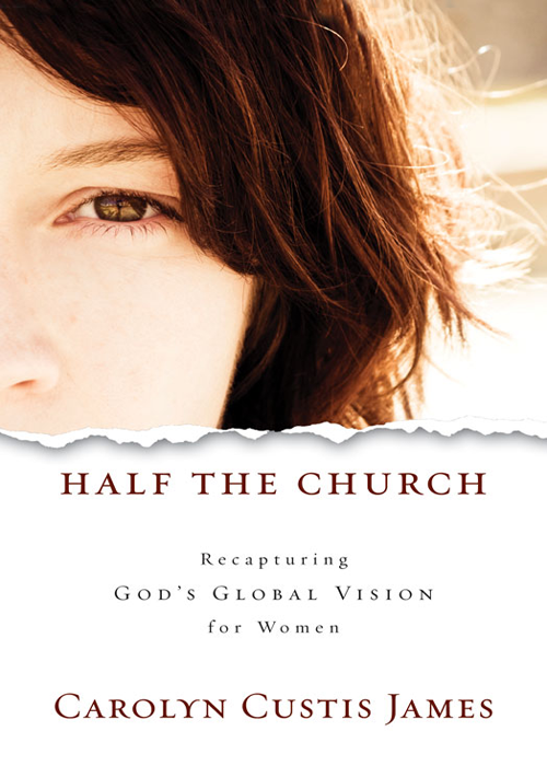 Half the Church Recapturing Gods Global Vision for Women - image 1