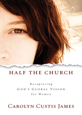 Carolyn Custis James - Half the Church: Recapturing Gods Global Vision for Women