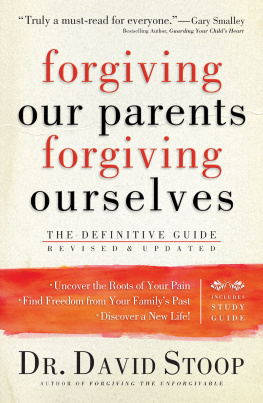 David Stoop - Forgiving Our Parents, Forgiving Ourselves: The Definitive Guide