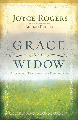 Joyce Rogers Grace for the Widow: A Journey through the Fog of Loss