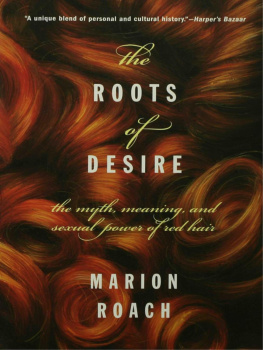 Marion Roach - The Roots of Desire: The Myth, Meaning, and Sexual Power of Red Hair