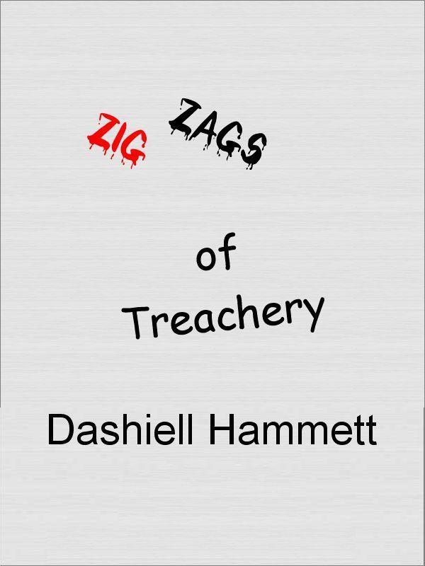 Zigzags Of Treachery Dashiell Hammett Contents One All I know about Dr Esteps - photo 1