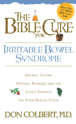 Don Colbert - The Bible Cure for Irrritable Bowel Syndrome: Ancient Truths, Natural Remedies and the Latest Findings for Your Health Today