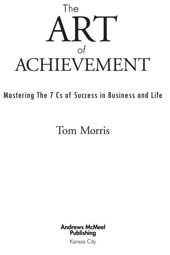 The Art of Achievement Mastering The 7 Cs of Success in Business and Life - photo 4