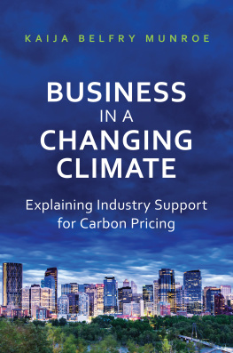 Kaija Belfry Munroe Business in a Changing Climate: Explaining Industry Support for Carbon Pricing