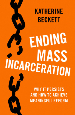 Katherine Beckett - Ending Mass Incarceration: Why it Persists and How to Achieve Meaningful Reform