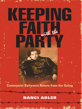 Nanci Adler - Keeping Faith with the Party: Communist Believers Return from the Gulag