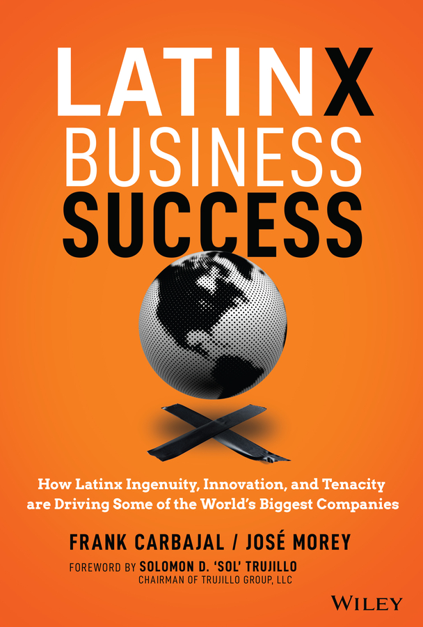 Table of Contents Guide Pages Praise for Latinx Business Success Franks book - photo 1