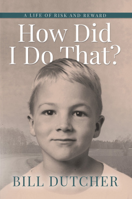 Bill Dutcher How Did I Do That?: A Life of Risk and Reward