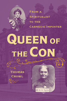 Thomas Crowl - Queen of the Con: From a Spiritualist to the Carnegie Imposter