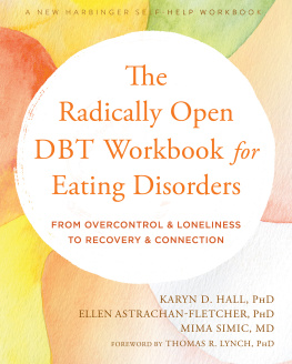 Karyn D. Hall The Radically Open DBT Workbook for Eating Disorders: From Overcontrol and Loneliness to Recovery and Connection