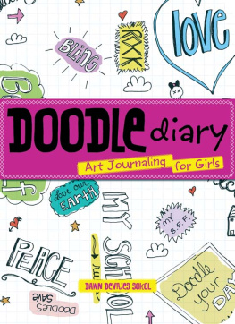 Dawn DeVries Sokol - Doodle Diary: Art Journaling for Girls