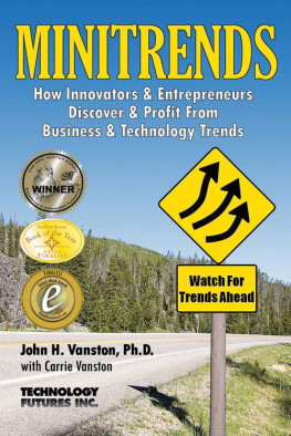 John H. Vanston - Minitrends: How Innovators & Entrepreneurs Discover & Profit From Business & Technology Trends