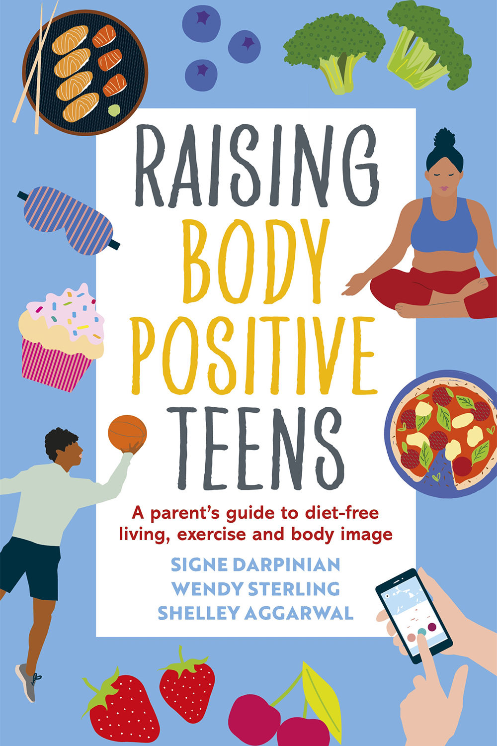 Raising Body Positive Teens is a wonderful resource for parents who want to - photo 1