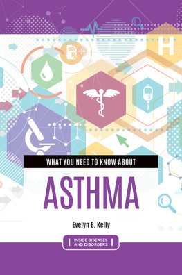 Evelyn B. Kelly - What You Need to Know about Asthma