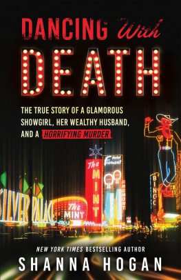 Shanna Hogan - Dancing with Death: The True Story of a Glamorous Showgirl, her Wealthy Husband, and a Horrifying Murder