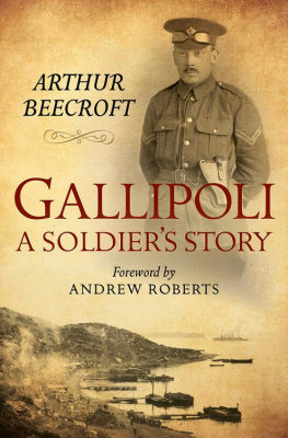Arthur Beecroft - Gallipoli: A Soldiers Story