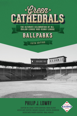 Philip J. Lowry - Green Cathedrals: The Ultimate Celebration of All Major League and Negro League Ballparks ()