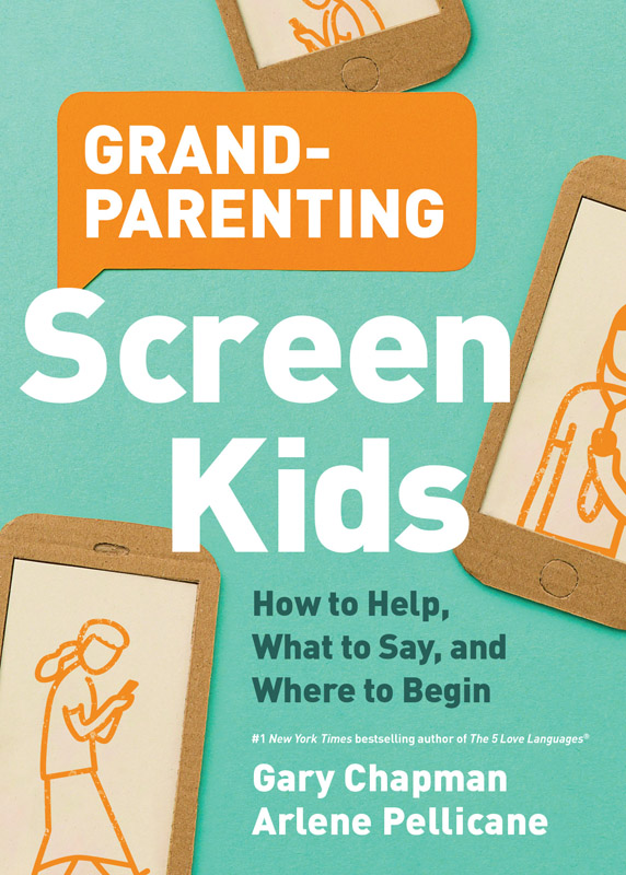 Praise for Grandparenting Screen Kids If youre a grandparent you need this - photo 1