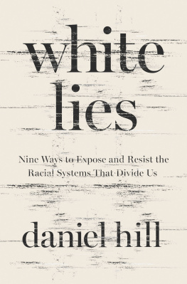 Daniel Hill - White Lies: Nine Ways to Expose and Resist the Racial Systems That Divide Us