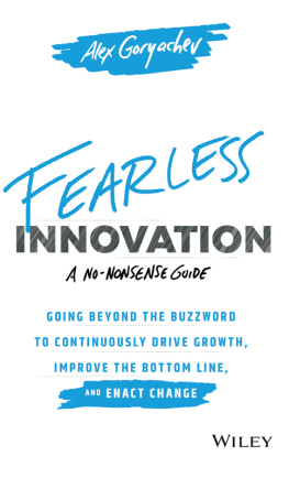 Alex Goryachev Fearless Innovation: Going Beyond the Buzzword to Continuously Drive Growth, Improve the Bottom Line, and Enact Change