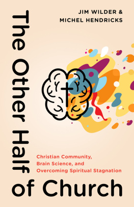 Jim Wilder The Other Half of Church: Christian Community, Brain Science, and Overcoming Spiritual Stagnation