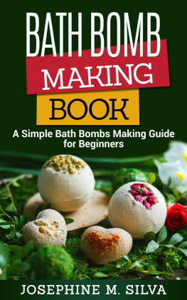 Josephine M. Silva - Bath Bomb Making Book: A Simple Bath Bombs Making Guide for Beginners
