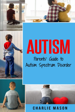 Charlie Mason Autism: Parents Guide to Autism Spectrum Disorder