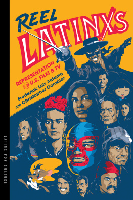 Frederick Luis Aldama - Reel Latinxs: Representation in U.S. Film and TV