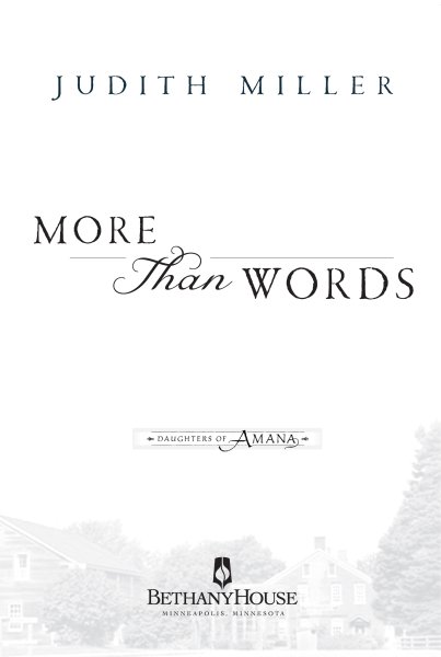 More Than Words Copyright 2010 Judith Miller Cover design by Lookout Design - photo 2