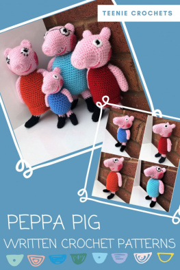 Teenie Crochets Peppa Pig: Written Crochet Patterns