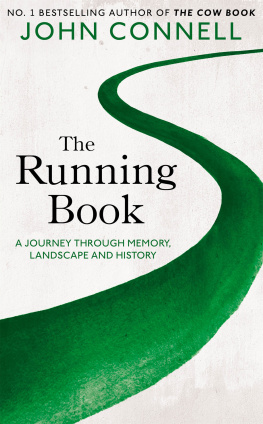 John Connell - The Running Book: A Journey through Memory, Landscape and History