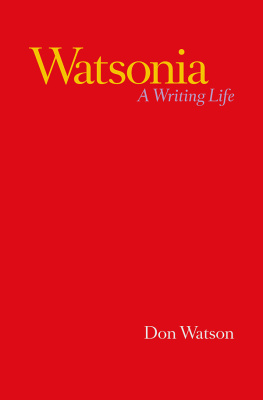 Don Watson - Watsonia: A Writing Life